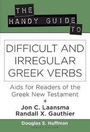 The Handy Guide to Difficult and Irregular Greek Verbs de Jon, Laansma