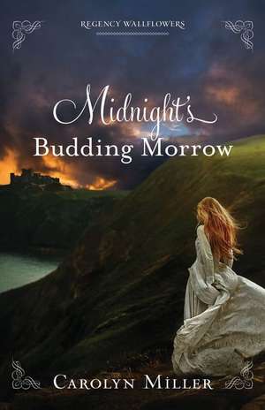 Midnight`s Budding Morrow de Carolyn Miller