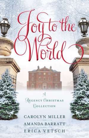 Joy to the World – A Regency Christmas Collection de Carolyn Miller