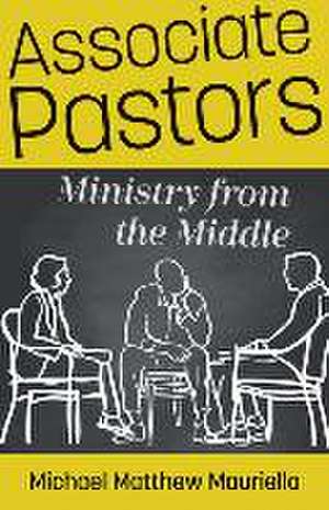 Associate Pastors – Ministry from the Middle de Michael Matthew Mauriello