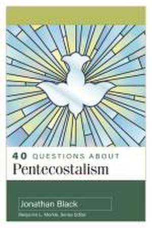 40 Questions about Pentecostalism de Jonathan Black