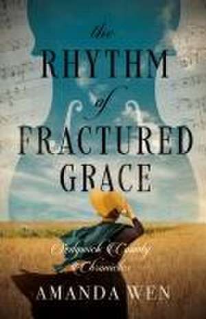 The Rhythm of Fractured Grace de Amanda Wen