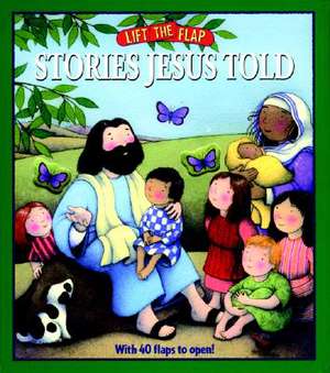 Stories Jesus Told: Lift-The-Flap de Mark Littleton