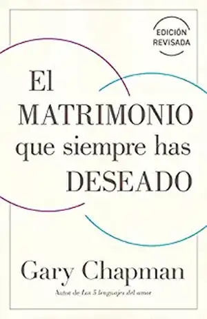 El Matrimonio Que Siempre Has Deseado, Ed Rev. (the Marriage You've Always Wanted, REV Ed) de Gary Chapman