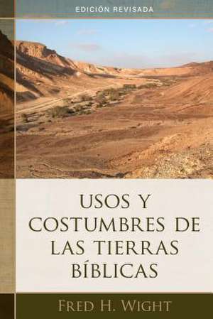 Usos Y Costumbres de Las Tierras Bíblicas de Fred Wight