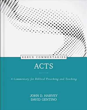 Acts – A Commentary for Biblical Preaching and Teaching de John Harvey