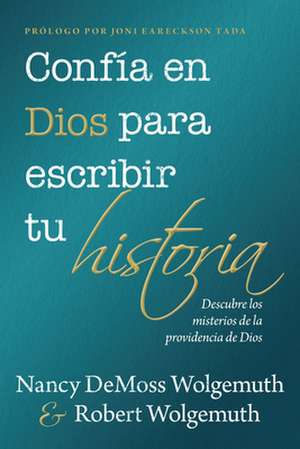 Confía En Dios Para Escribir Tu Historia (You Can Trust God to Write Your Story) de Nancy DeMoss Wolgemuth