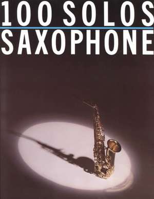 One Hundred Solos Saxophone de Not Available