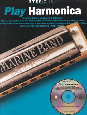 Play Harmonica: Step One : Master the Basics from the Beginning to Adcvanced Techniques As You Step into the Exciting World of Harmonica Playing. a Complete Method f de Peter Pickow