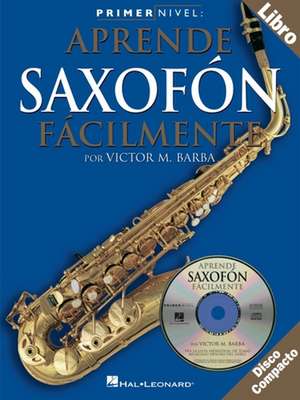 Aprende Saxofon Facilmente [With CD] de Victor M. Barba