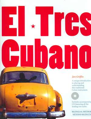 El Tres Cubano [With Audio CD]: A Collection of His Greatest Hits de Jon Griffin