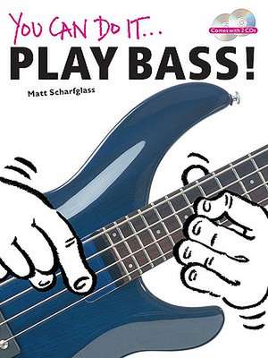 You Can Do It... Play Bass [With 2 CDs] de Matt Scharfglass