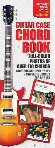 Guitar Case Chord Book: Compact Music Guides for Guitarists de Ed Lozano