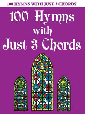 100 Hymns With Just Three Chords: Piano Solo de Not Available (NA)