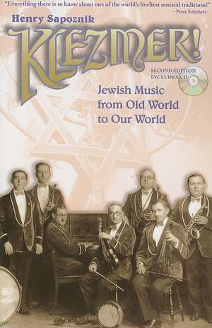 Klezmer!: Jewish Music from Old World to Our World de Henry Sapoznik