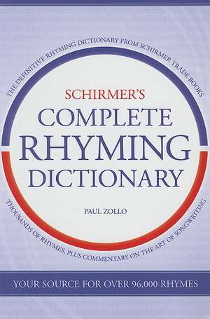 Schirmer's Complete Rhyming Dictionary de Paul Zollo