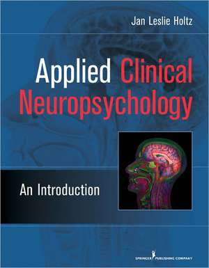 Applied Clinical Neuropsychology: An Introduction de PhD Holtz, Jan Leslie