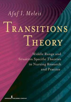 Transitions Theory: Middle-Range and Situation-Specific Theories in Nursing Research and Practice de Afaf Ibrahim Meleis