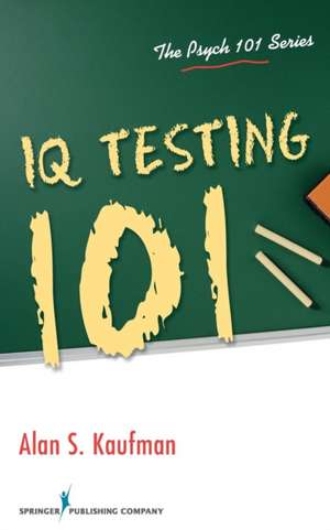 IQ Testing 101 de Alan S. Kaufman