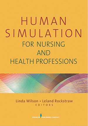 Human Simulation for Nursing and Health Professions de Linda Wilson