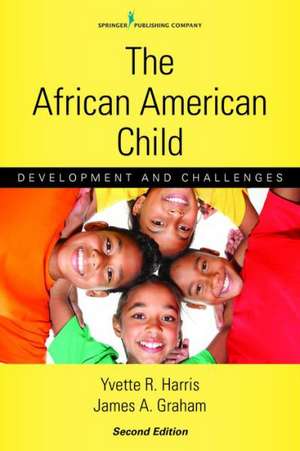 The African American Child: Development and Challenges de PhD Harris, Yvette R.