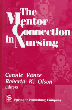 The Mentor Connection in Nursing de Connie Vance