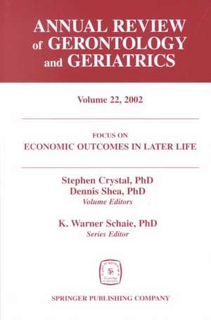 Annual Review of Gerontology and Geriatrics, Volume 22, 2002: Public Policy, Health and Cumulative Advantage de PhD Schaie, K. Warner