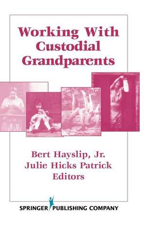 Working with Custodial Grandparents de JR. Hayslip, Bert