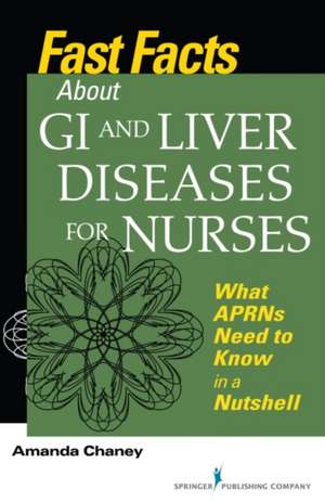 Fast Facts about GI and Liver Diseases for Nurses de Amanda Chaney