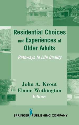 Residential Choices and Experiences of Older Adults: Pathways to Life Quality de John A. Krout