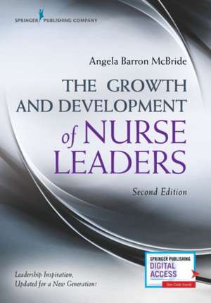 The Growth and Development of Nurse Leaders, Second Edition de Angela Barron RN FAAN McBride