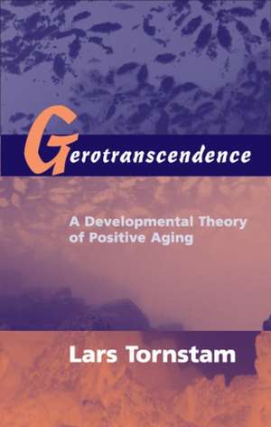 Gerotranscendence: A Developmental Theory of Positive Aging de Lars Tornstam