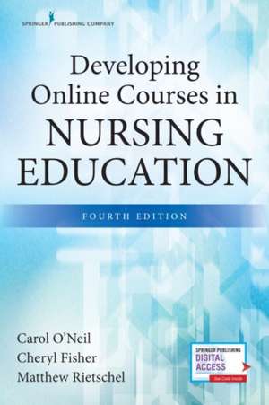 Developing Online Courses in Nursing Education, Fourth Edition de Carol RN CNE O'Neil