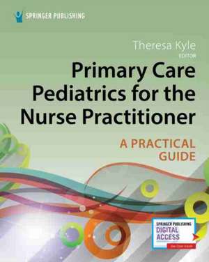 Kyle, T: Primary Care Pediatrics for the Nurse Practitioner de TheresaMSN Kyle