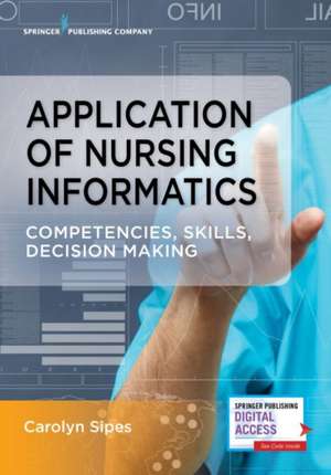 Application of Nursing Informatics de Carolyn CNS APRN PMP RN Sipes