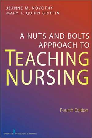 A Nuts and Bolts Approach to Teaching Nursing de Mary T. Quinn Griffin