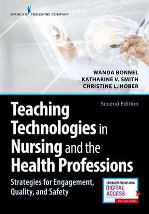 Teaching with Technologies in Nursing and the Health Professions de Wanda Bonnel