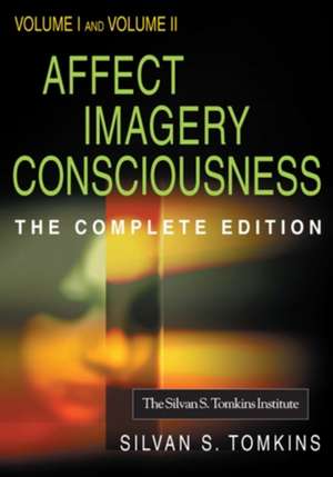 Affect Imagery Consciousness: The Complete Edition de Silvan S. Tomkins