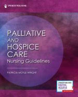 Palliative and Hospice Nursing Care Guidelines de Patricia Moyle Wright