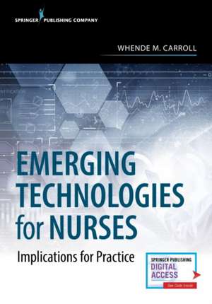 Emerging Technologies for Nurses de Whende M. MSN RN-BC Carroll