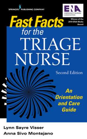 Fast Facts for the Triage Nurse, Second Edition de Lynn Sayre MSN RN PHN CEN C Visser