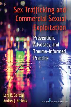 Sex Trafficking and Commercial Sexual Exploitation de Lara B. Lcsw Gerassi