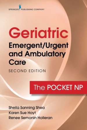 Geriatric Emergent/Urgent and Ambulatory Care de Sheila Sanning Shea