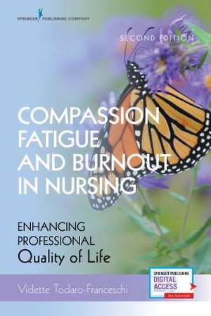 Compassion Fatigue and Burnout in Nursing, Second Edition de Vidette RN FT Todaro-Franceschi