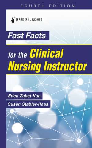 Fast Facts for the Clinical Nursing Instructor de Eden Zabat Kan