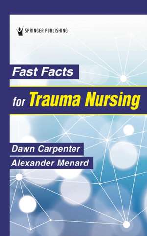 Fast Facts for Trauma Nursing de Dawn Carpenter