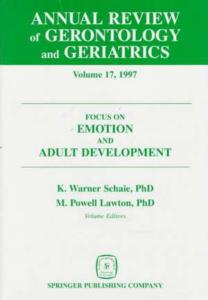 Annual Review of Gerontology and Geriatrics, Volume 17, 1997: Focus on Emotion and Adult Development de Warner K. Schaie