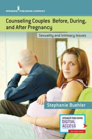 Counseling Couples Before, During, and After Pregnancy de Stephanie Buehler