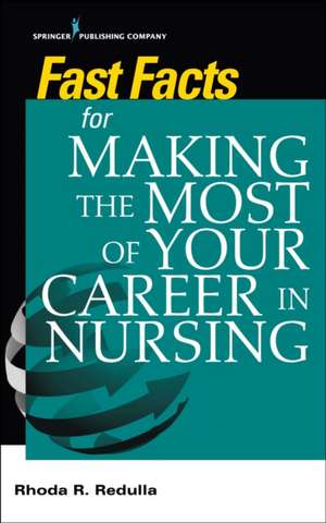 Fast Facts for Making the Most of Your Career in Nursing de Rhoda R. DNP RN-BC Redulla