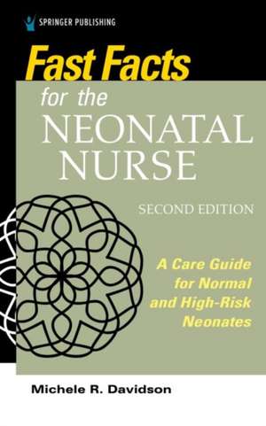 Fast Facts for the Neonatal Nurse, Second Edition de Michele R. CNM CFN RN Davidson